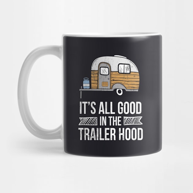 Its All Good In The Trailer Hood White by Cristian Torres